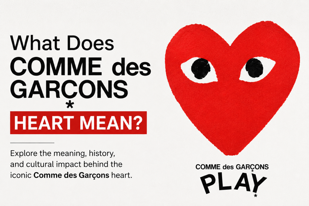 What Does the Comme des Garçons Heart Mean?